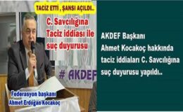 Ahmet (Erdoğan) Kocakoç, Taciz iddiası ile Savcılığa şikayet edildi..