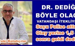 Dr. ZEKİ KÜLAHÇILAR KOMŞUSUNU İTİKLEDİ,  ARKASINDAN SEYRETTİ..