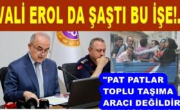 VALİ EROL,  PAT PAT KULANAN VE BİNENLLERİ UYARDI..