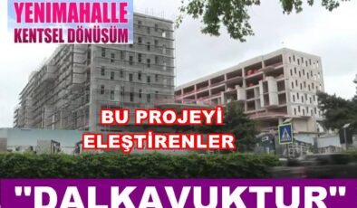YENİ MAHALLE PROJESİ NEDEN “DALKAVUKLARIN” HEDEFİ OLDU?