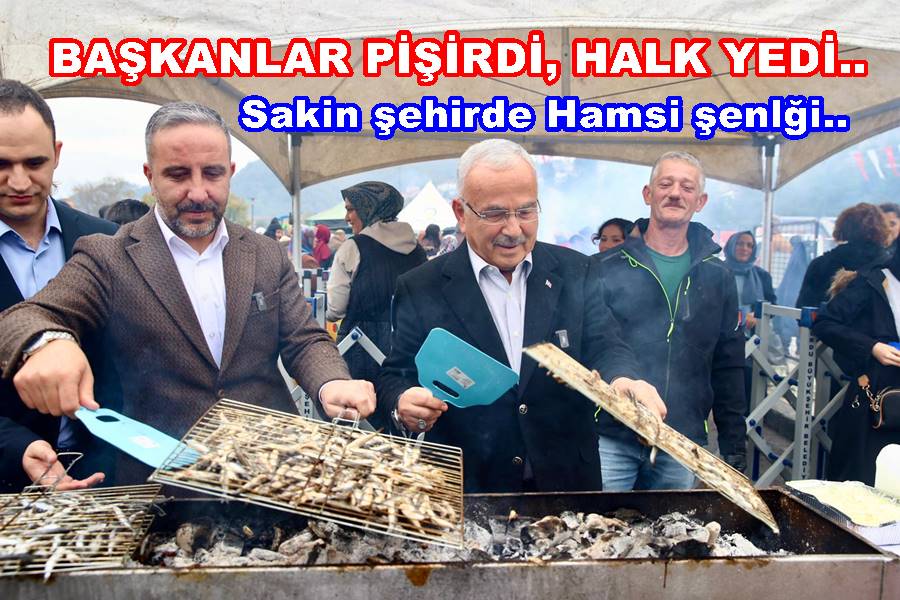 SAKİN ŞEHİR HAMSİ ŞENLİĞİ İLE ŞENLENDİ..