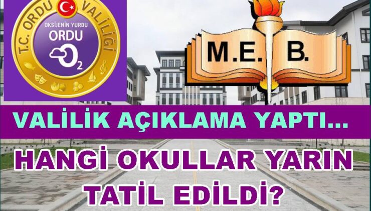 ORDU’DA CUMA GÜNÜ HANGİ OKULLAR TATİL EDİLDİ?