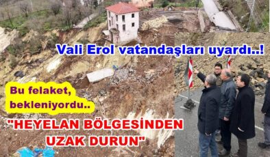 VALİ EROL, HEYELAN BÖLGELERİNDE İNCELEMEDE BULUNDU..