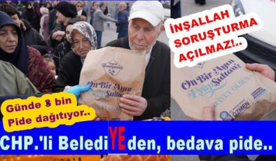 CHP.’Lİ BELEDİYE BEDAVA RAMAZAN PİDESİ DAĞITIYOR..