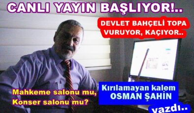 MAHKEME SALONU, KONSER SALONU DEĞİLDİR!..