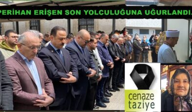 GAZETECİ ERDOĞAN ERİŞEN ANNESİNİ KAYBETTİ..