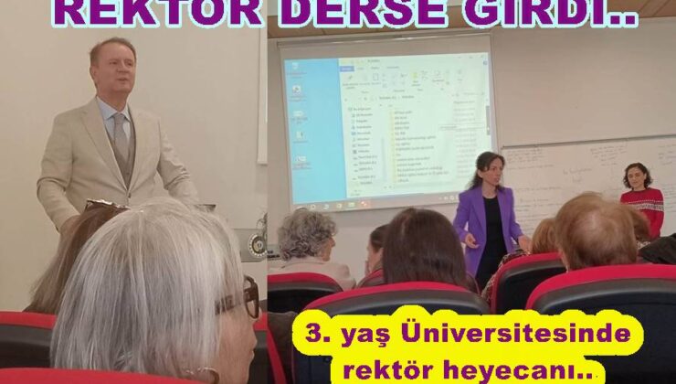 REKTÖR BAŞ, 3. YAŞ ÜNİVERSİTESİ ÖĞRENCİLERİNİ ZİYARET ETTİ..