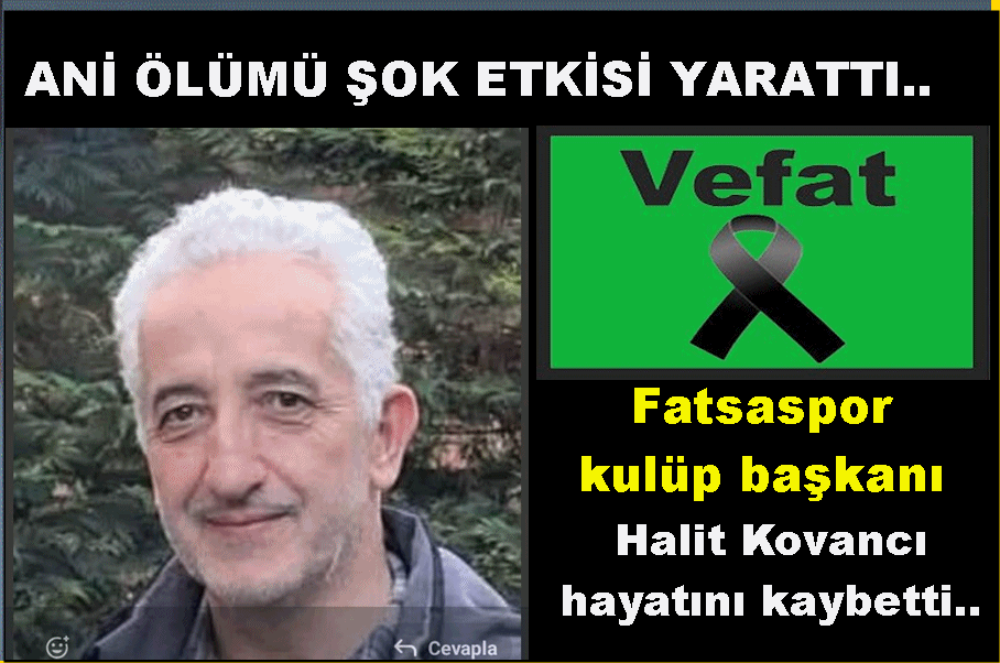 FATSASPOR KULÜP BAŞKANI HALİT KOVANCI VEFAAT ETTİ..