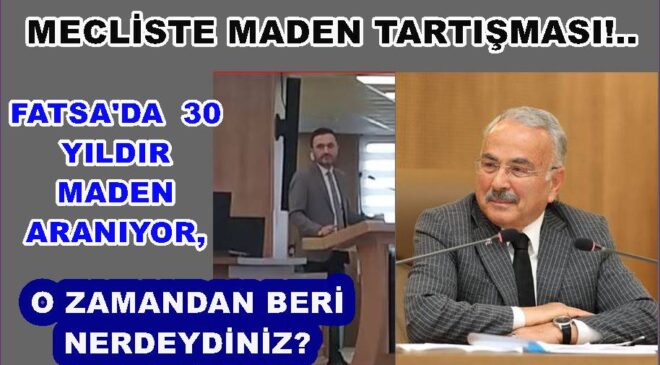 BAŞKAN GÜLER, “ORDU’DA 30 YILDIR MADEN ARANIYOR”