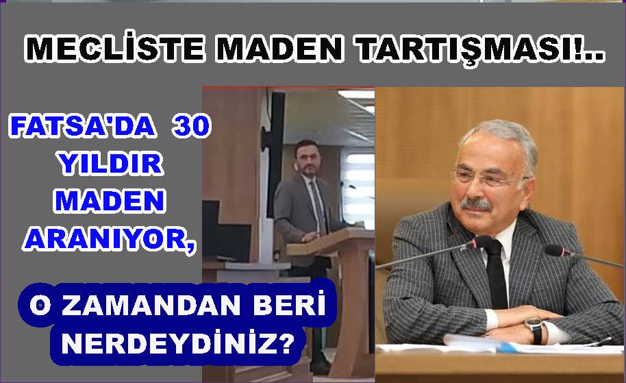 BAŞKAN GÜLER, “ORDU’DA 30 YILDIR MADEN ARANIYOR”