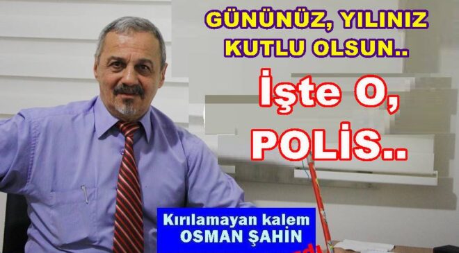 İŞTE O POLİS…
