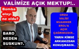 ORDU VALİSİ MUAMMER EROL’A AÇIK ÇAĞRIMIZDIR..
