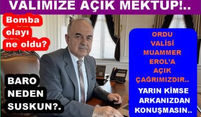 ORDU VALİSİ MUAMMER EROL’A AÇIK ÇAĞRIMIZDIR..