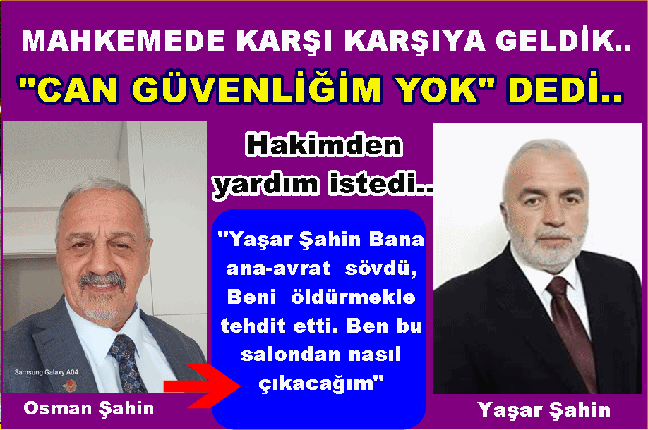 MAHKEMEDE  “CAN GÜVENLİĞİM YOK” DİYE YARDIM İSTEDİ..