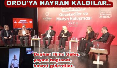 ULUSAL GAZETECİLER ORDU’DA BULUŞTU, ORDU’YU KONUŞTU.