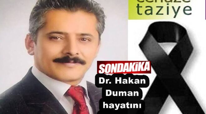 DR. HAKAN DUMAN HAYATINI KAYBETTİ..