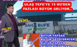 ULAŞ TEPE’YE BÜFE DAR GELDİ, KAFELER DE BOL GELİYOR..