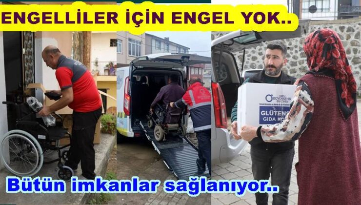 ORDU’DA ENGELLİLER İÇİN BÜTÜN İMKANLAR SAĞLANIYOR..
