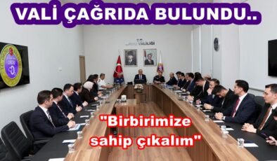 VALİ ASAYİŞ TOPLANTISINDA ÖNEMLİ AÇIKLAMALRDA BULUNDU