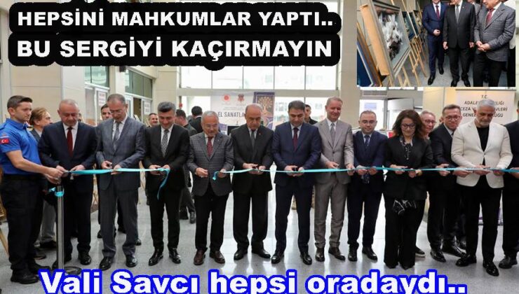 HÜKÜMLÜLERİN EL SANATLARI SERGİSİ TÖRENLE AÇILDI..