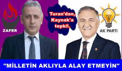 ZAFER PARTİSİ İL BAŞKANI YENER TURAN,AKP.’Lİ VEKİLİ ELEŞTİRDİ..