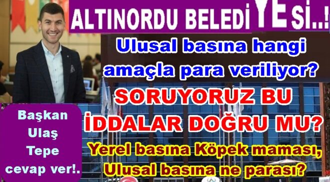 ALTINORDU BELEDİYESİ ULUSAL BASINA 124 MİLYON DAĞITMIŞ!..