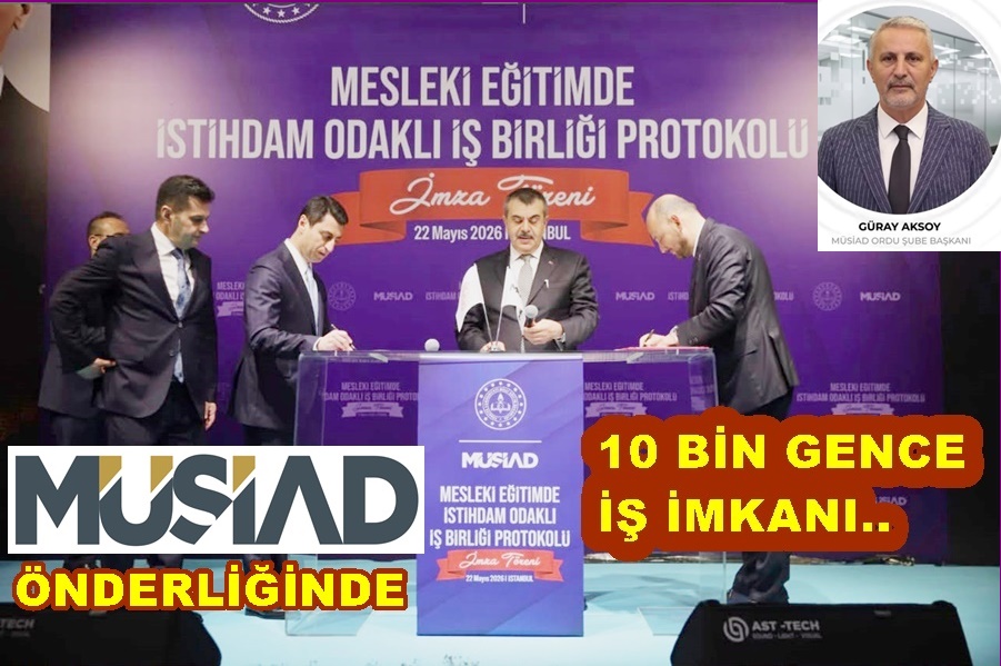 10 BİN GENCE MÜSİAD ÜYESİ İŞLETMELERDE  İSTİHDAM GARANTİSİ..