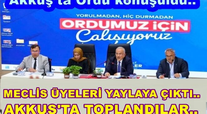 HAZİRAN AYI TOPLANTISI AKKUŞ’TA YAPILDI..