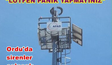 ORDU’DA DENEME AMAÇLI SİREN SESLERİ DUYULACAK..