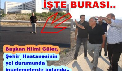 ŞEHİR HASTANESİ YOLUNDA  SON ÇALIŞMALAR..