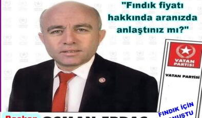 VATAN PARTİSİ İL BAŞKANI FINDIK FİYATINA İSYAN ETTİ..