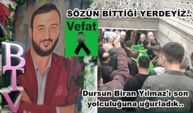 GAZETECİ DURSUN BİRAN YILMAZ GÖZ YAŞLARI İLE UĞURLANDI..