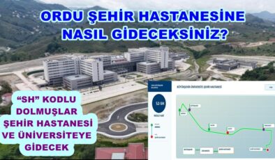 ŞEHİR HASTANESİ DOLMUŞ GÜZERGAHI AÇIKLANDI..