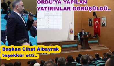 ORDU’YA YAPILAN YATIRIMLAR GÖRÜŞÜLDÜ..
