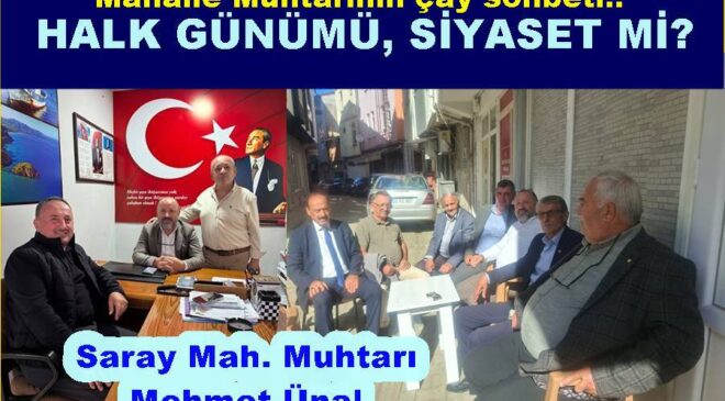 PERŞEMBE SARAY MAHALLE MUHTARI SİYASETE Mİ GİRİYOR?