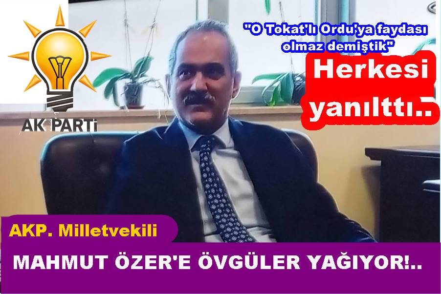 AK PARTİ MİLLETVEKİLİ MAHMUT ÖZER HERKESİ YANILTTI..