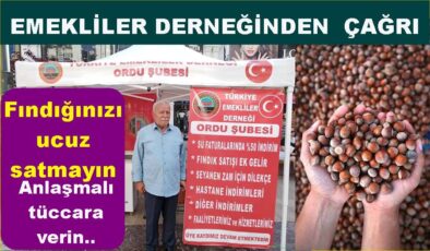 EMEKLİLER DERNEĞİ FINDIK ÜRETİCİSİNİ UYARIYOR..