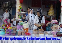 KADIN ŞÖLENİNDE BAYANLAR KERMES AÇTI ERKEKLER KONSER VERDİ